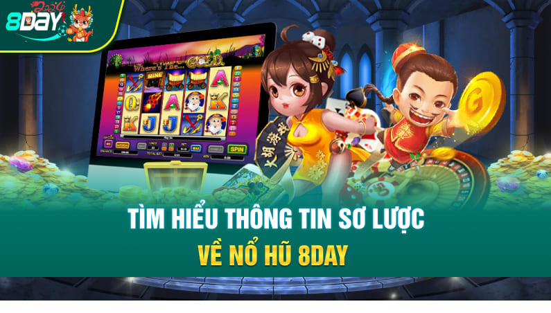 Thông tin sơ lược về nổ hũ 8DAY