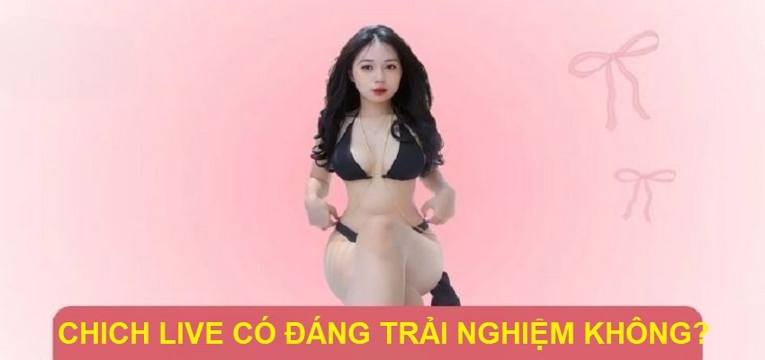 Đánh giá tổng quan về mức độ phù hợp của ứng dụng Chich Live