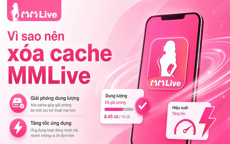 Vì sao nên xóa cache MMLive?
