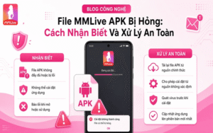 File MMLive APK Bị Hỏng: Cách Nhận Biết Và Xử Lý An Toàn